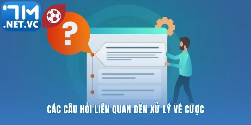 FAQ - Câu hỏi liên quan giúp bảo vệ quyền lợi cược