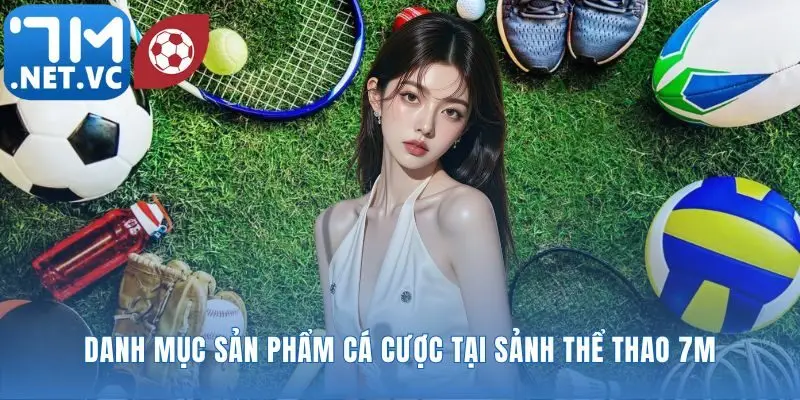 Sân chơi cá cược đa dạng của Thể thao 7m