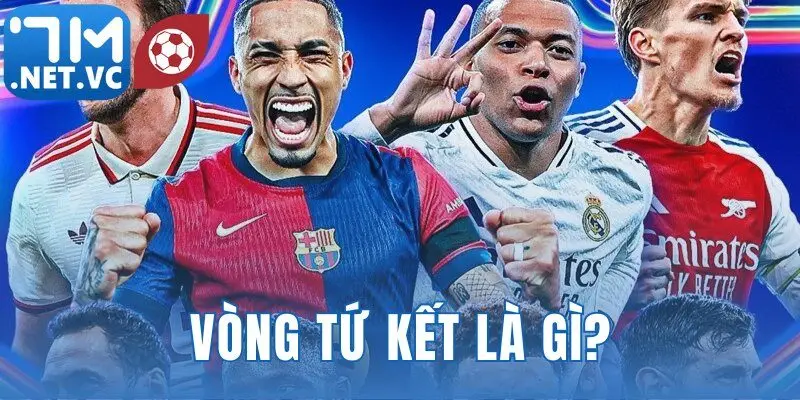 vòng tứ kết là gì?